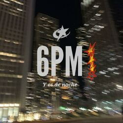 Cover of 6PM y es de noche (feat. Lobe & Rubyk)