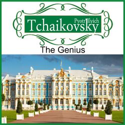 Cover of Pyotr Ilyich Tchaikovsky - The Genius (Digitally Remastered)