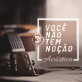 Você não tem noção