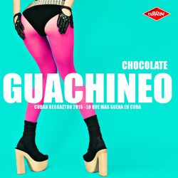 Cover of GUACHINEO (Cubaton - Cuban Reggaeton 2015 - Lo Que Mas Suena En Cuba)