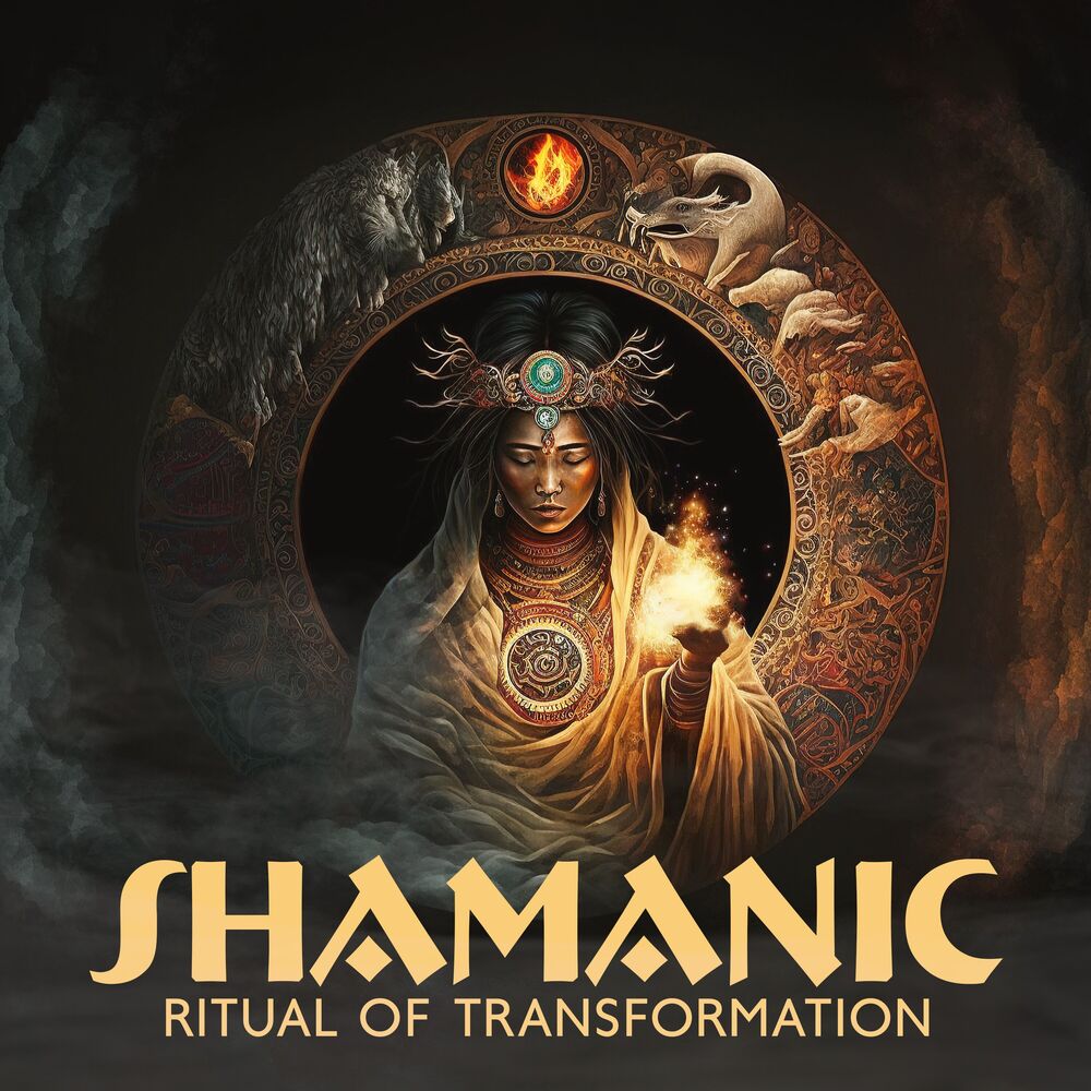 Picture of Shamanic Ritual of Transformation: Music for Healing Practices, Guidance Through Dark Times, New Beginning, Altered State of Mind