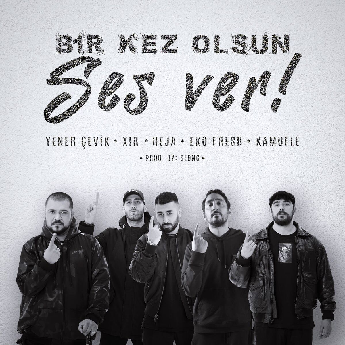 Album cover of Bir Kez Olsun Ses Ver (feat. Yener Çevik, Xir, Eko Fresh & Kamufle)
