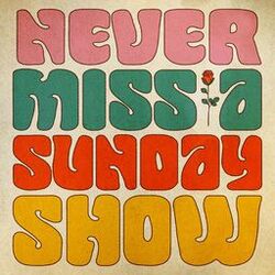 Cover of Never Miss A Sunday Show (Live)