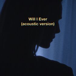 Cover of Will I Ever (Acoustic Version)