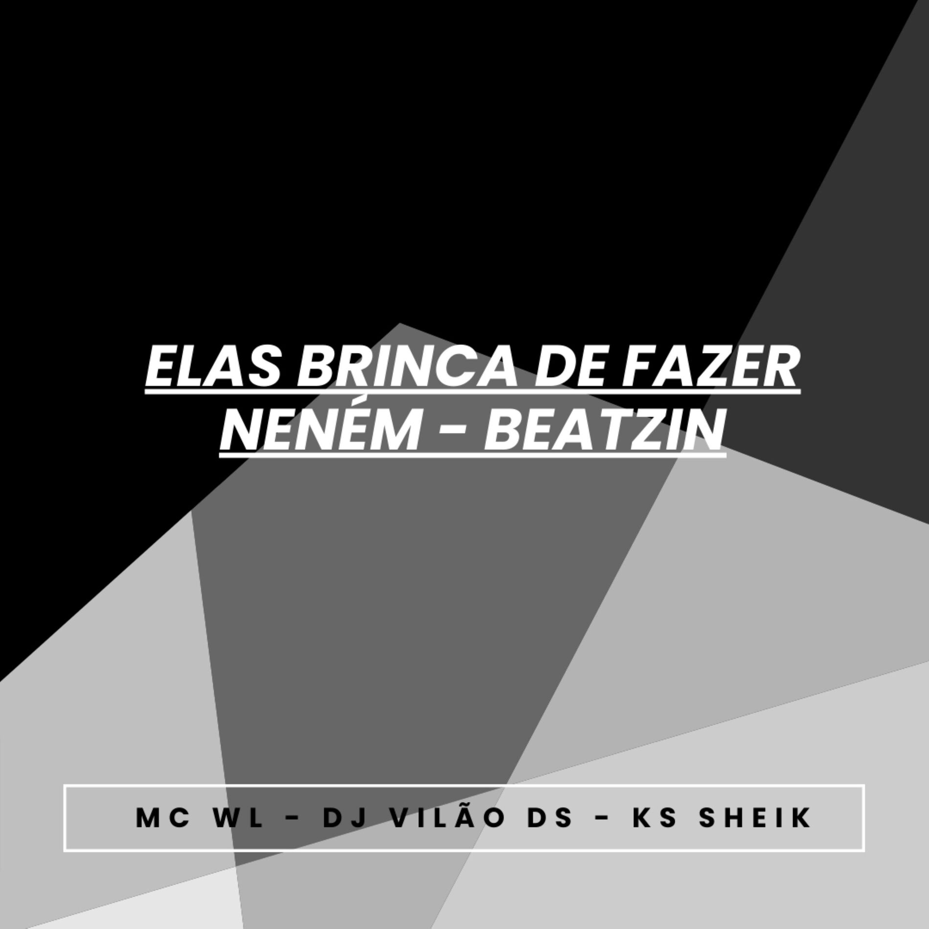 Album cover of Elas Brinca de Fazer Neném - Beatzin