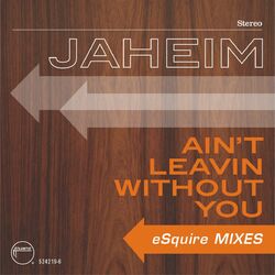 Cover of Ain't Leavin Without You (eSquire Mixes)