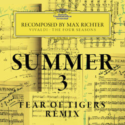 Cover of Summer 3 - Recomposed By Max Richter - Vivaldi: The Four Seasons (Fear Of Tigers Remix)