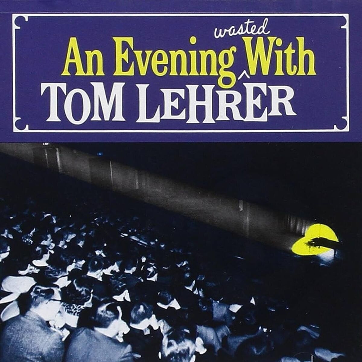 Album cover of An Evening Wasted with Tom Lehrer