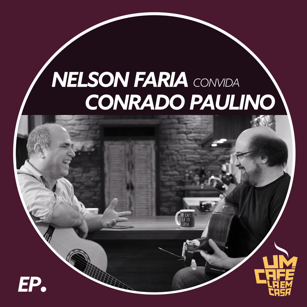 Picture of Nelson Faria Convida Conrado Paulino. Um Café Lá Em Casa