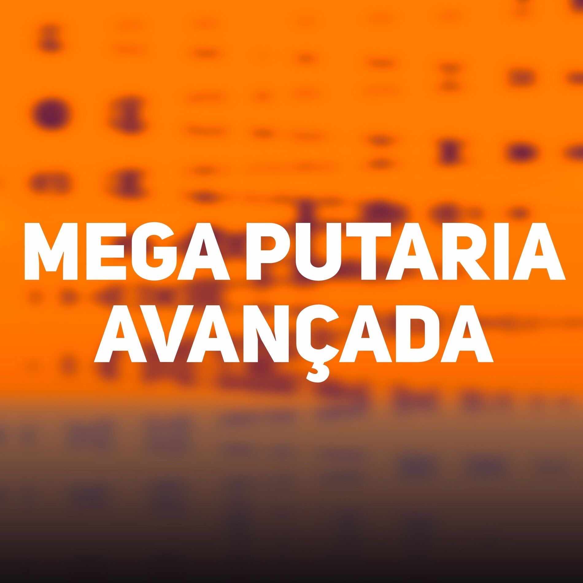 Album cover of Mega Putaria Avançado