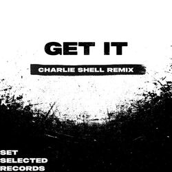 Cover of Get It (Charlie Shell Remix)