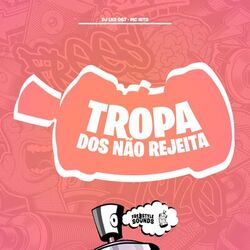Tropa Dos Não Rejeita