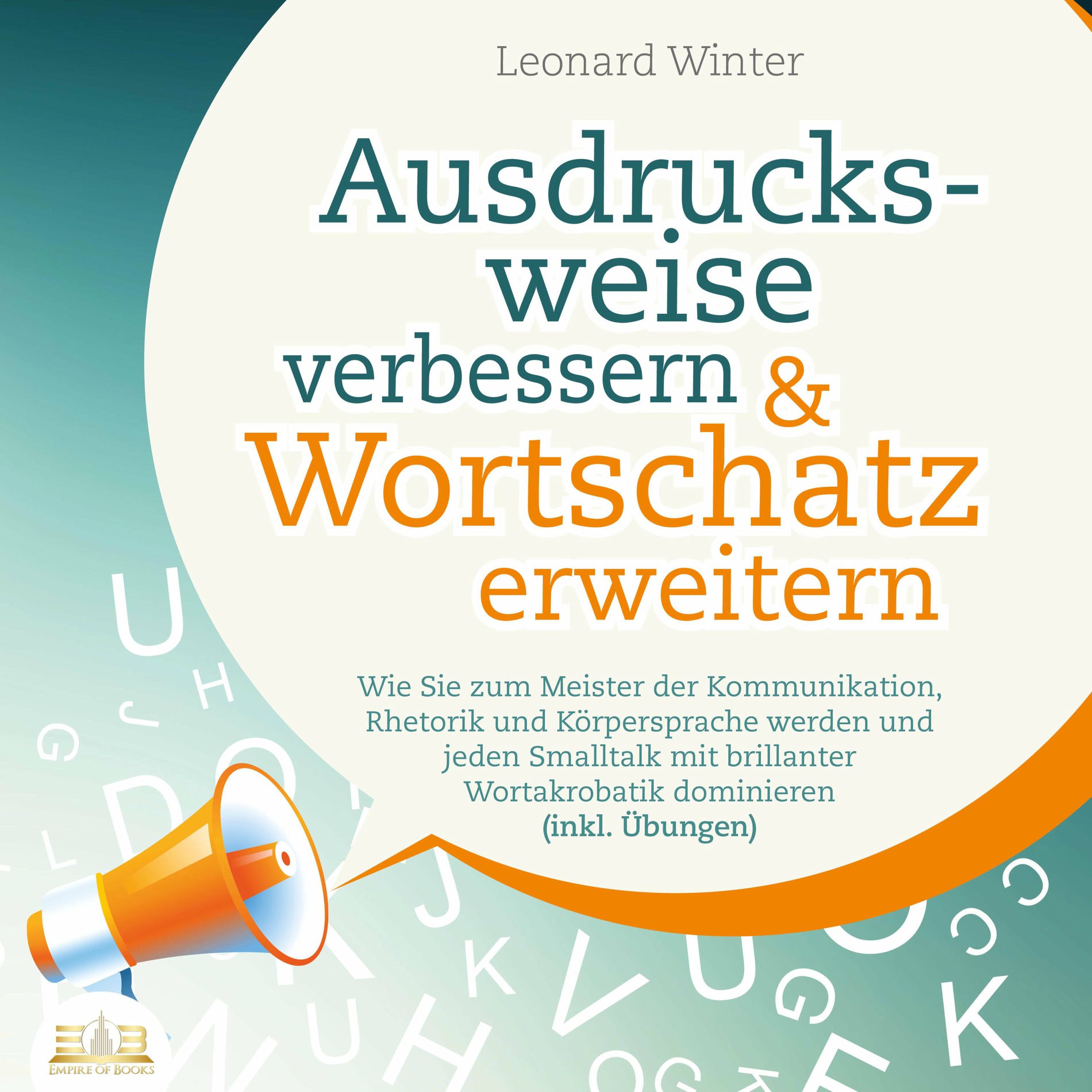 Album cover of Ausdrucksweise verbessern & Wortschatz erweitern: Wie Sie zum Meister der Kommunikation, Rhetorik und Körpersprache werden und jed