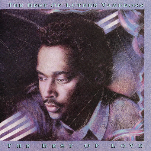 Luther Vandross - The Best of Luther Vandross The Best of Love