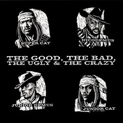 Cover of The Good, The Bad, The Ugly & The Crazy