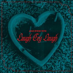 Cover of Julie Byrne with Laugh Cry Laugh
