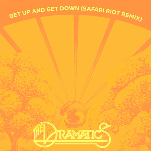 Get Up And Get Down (Safari Riot Remix)