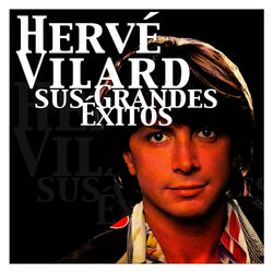 Hervé Vilard - Sus Grandes Éxitos