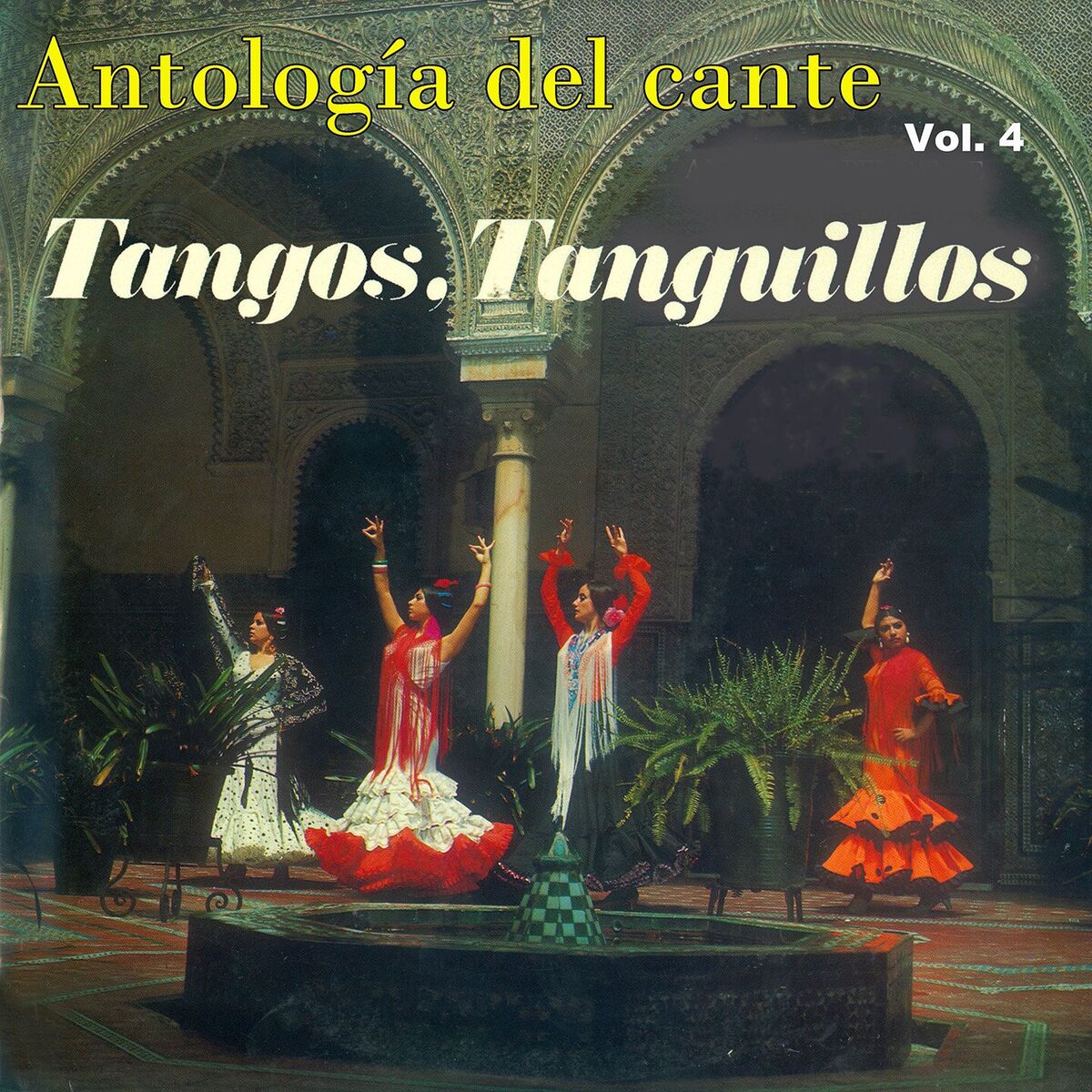 Album cover of Antologia del Cante Tangos, Tanguillos, Vol.4