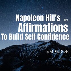 Cover of Napoleon Hill's Affirmations To Build Self Confidence, Ep. 1