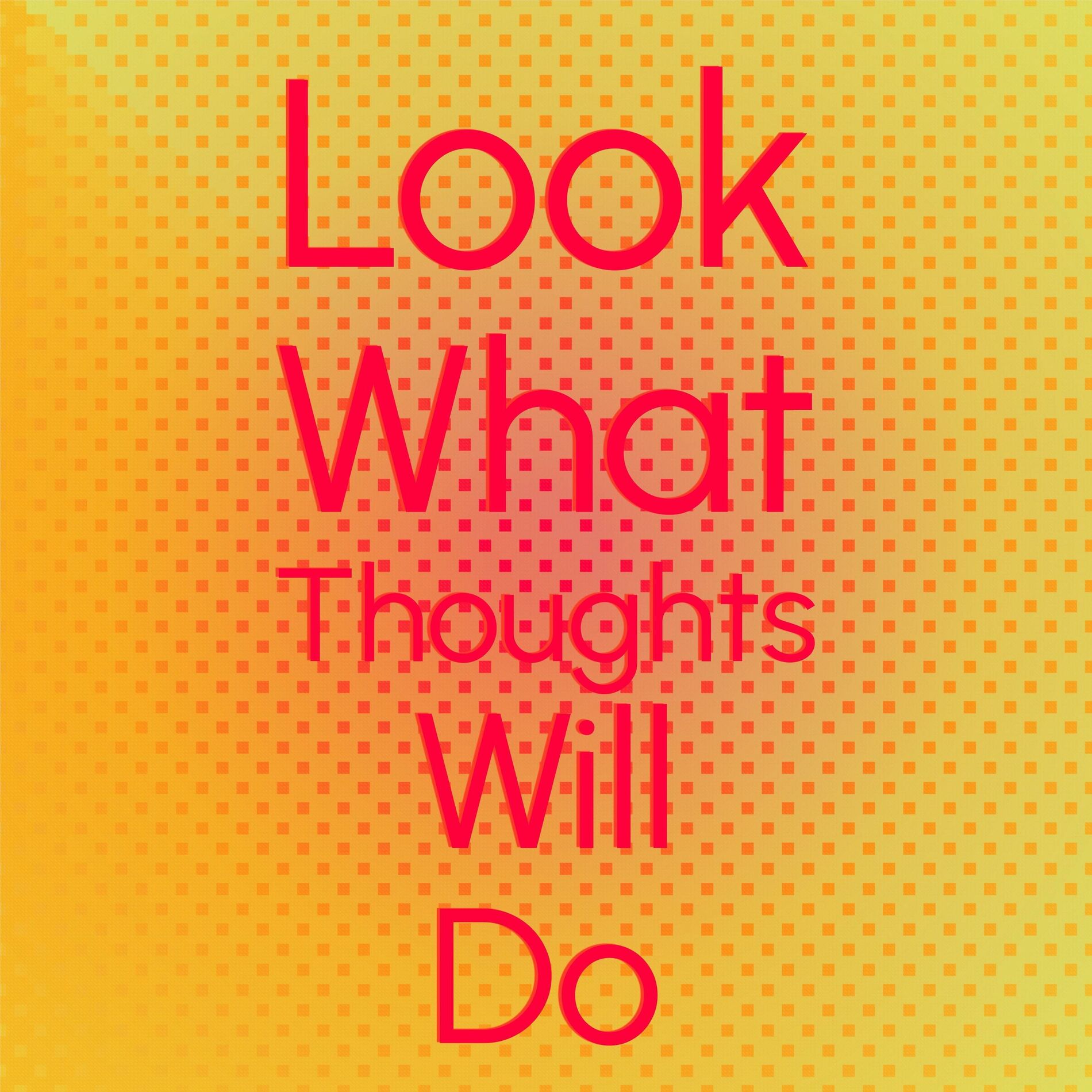 Album cover of Look What Thoughts Will Do
