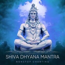 Cover of Shiva Dhyana Mantra (Non-Stop Chanting)
