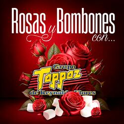 Cover of Rosas Y Bombones Con Grupo Toppaz De Reynaldo Flores