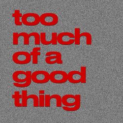 Cover of Too Much Of A Good Thing
