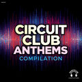 Circuit Club Anthems Compilation