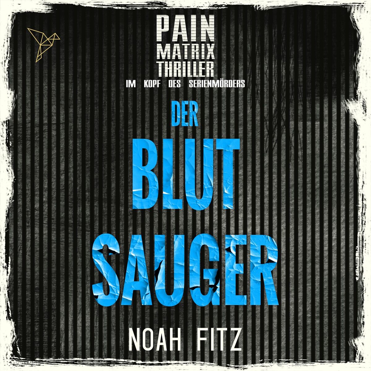 Album cover of Der Blutsauger - Pain Matrix Thriller - Im Kopf des Serienmörders, (Ungekürzt)