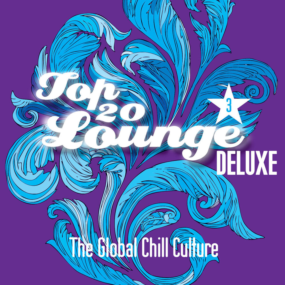 Picture of Top 20 Lounge Deluxe - Pt. 3 - The Global Chill Culture