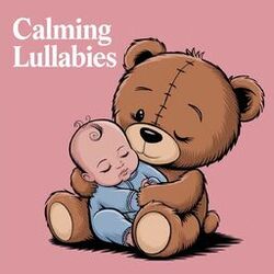 Cover of Calming Lullabies For Baby Sleep