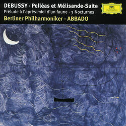 Cover of Debussy: Prélude à l'aprés-midi d'un faune; Trois Nocturnes; Pelléas et Mélisande Suite