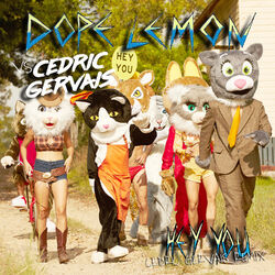 Cover of Hey You (Dope Lemon vs. Cedric Gervais Cedric Gervais Remix)