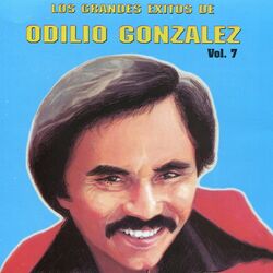 Cover of Los Grandes Exitos de Odilio González: Vol. 7