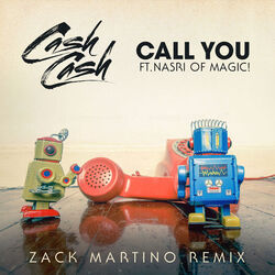 Cover of Call You (feat. Nasri of MAGIC!) (Zack Martino Remix)