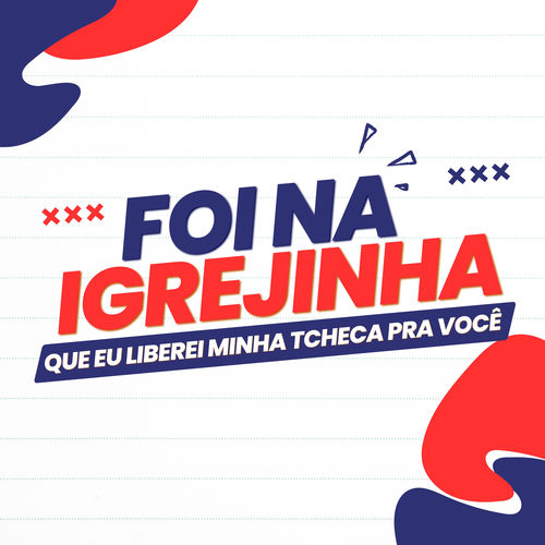 Foi na Igrejinha Que Eu Liberei a Minha Tcheca pra Você