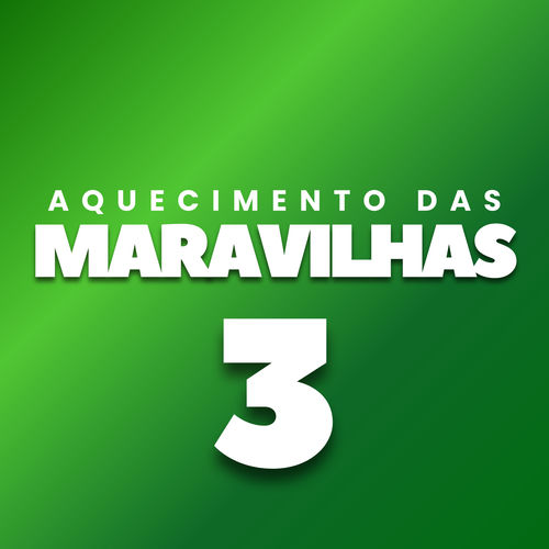 Aquecimento das Maravilhas 3