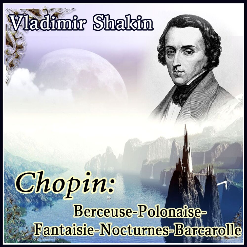Picture of Vladimir Shakin - Chopin: Berceuse-Polonaise-Fantaisie-Nocturnes-Barcarolle (MP3 Compilation)