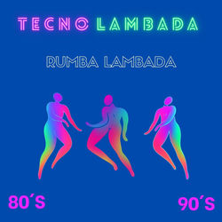 Rumba Lambada (Tecno Lambada 80's 90's)