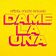 Dame La Una