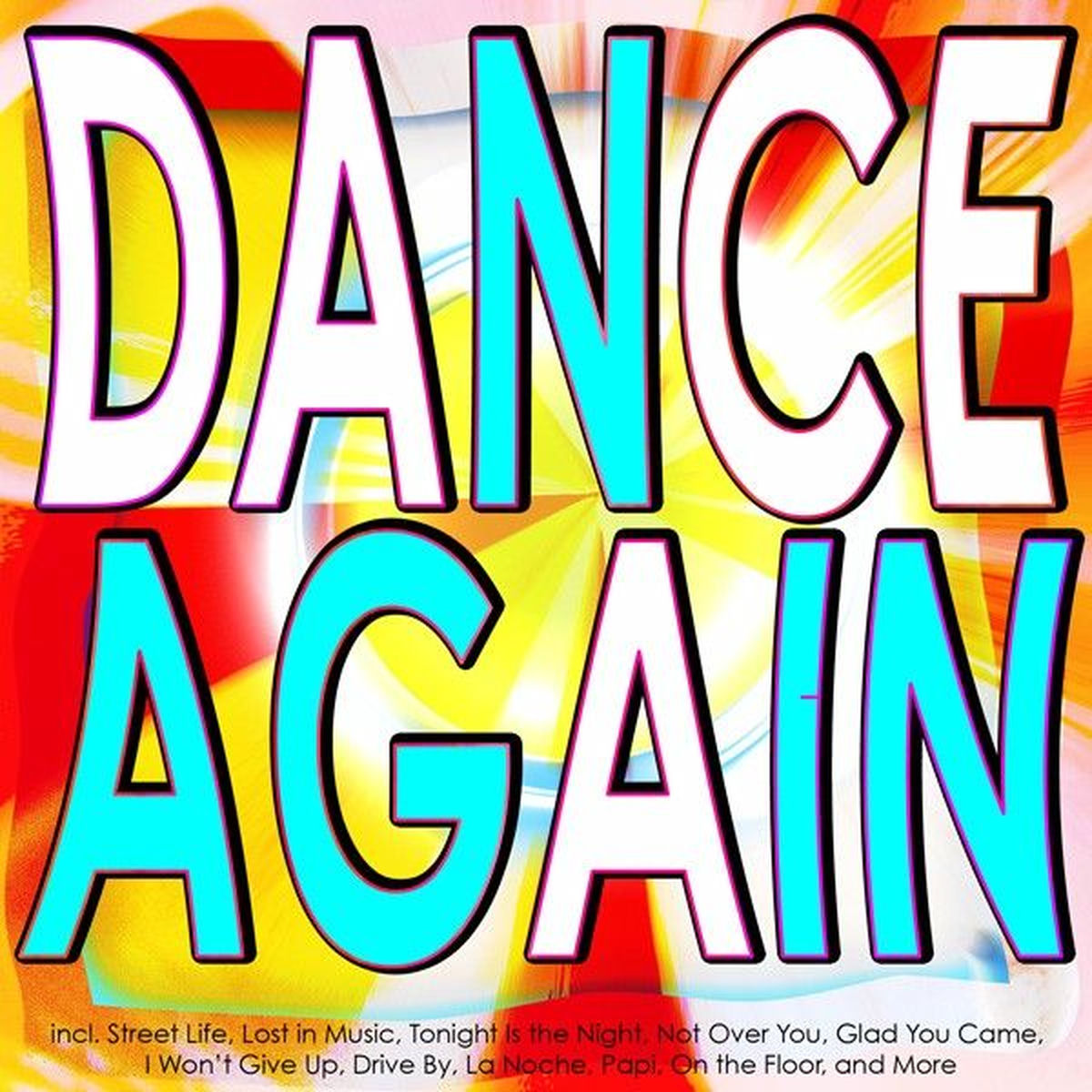 Album cover of Dance Again (Incl. Street Life, Lost in Music, Tonight Is the Night, Not over You, Glad You Came, I Won't Give U