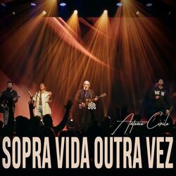 Sopra Vida Outra Vez - Antonio Cirilo (Ao Vivo)
