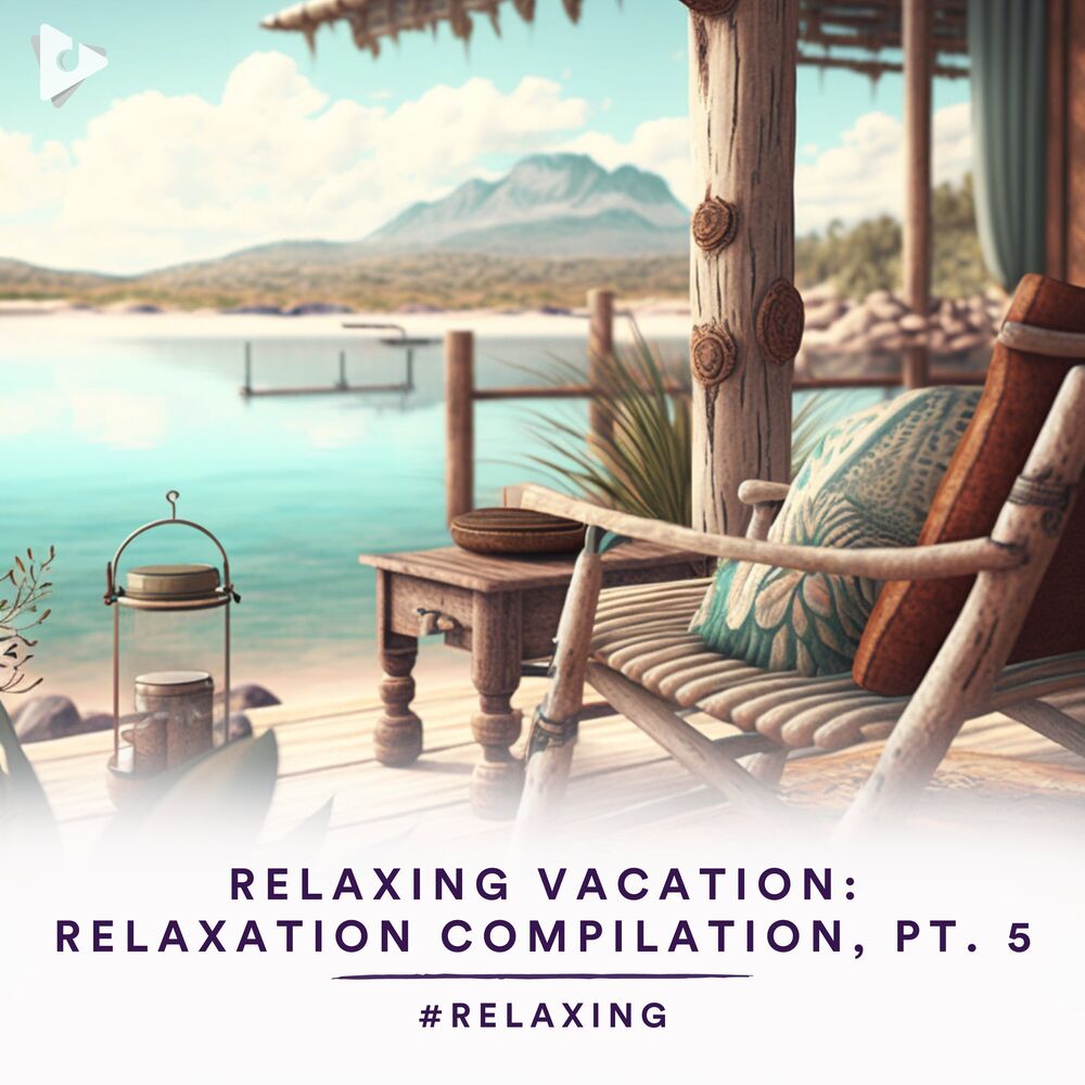 Picture of Relaxing Vacation: Relaxation Compilation, Pt. 5