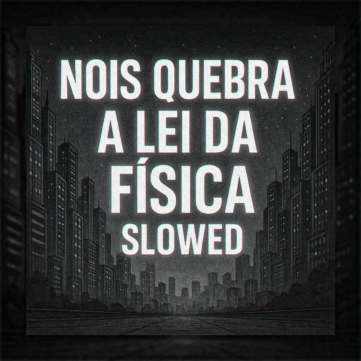 Album cover of NOIS QUEBRA A LEI DA FÍSICA (Slowed)