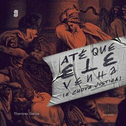 Cover of Até Que Ele Venha (E Chova Justiça) (Ao Vivo)