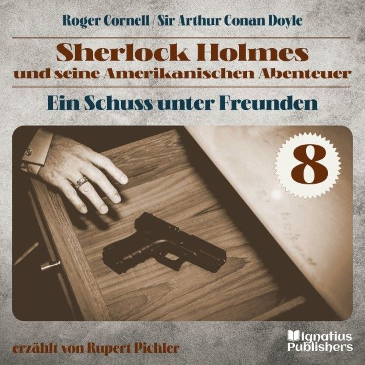 Album cover of Ein Schuss unter Freunden (Sherlock Holmes und seine Amerikanischen Abenteuer, Folge 8)