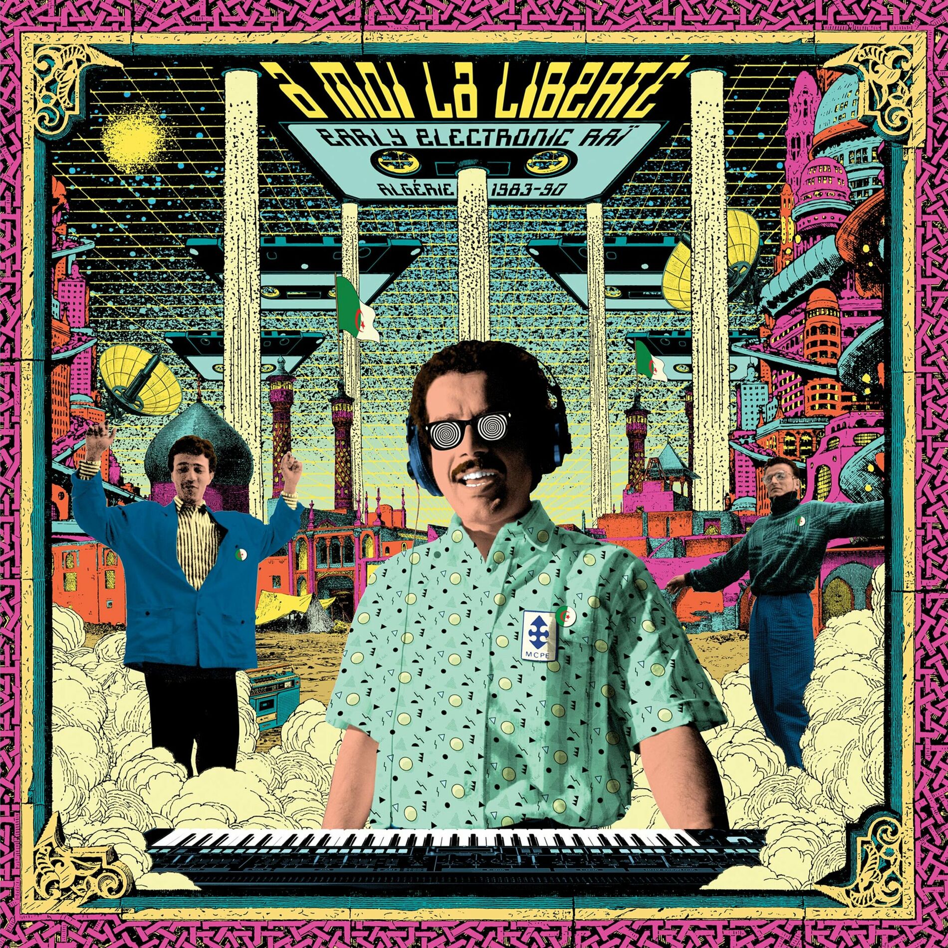 Album cover of A moi la liberté - Early Electronic Raï (Algérie 1983-90)