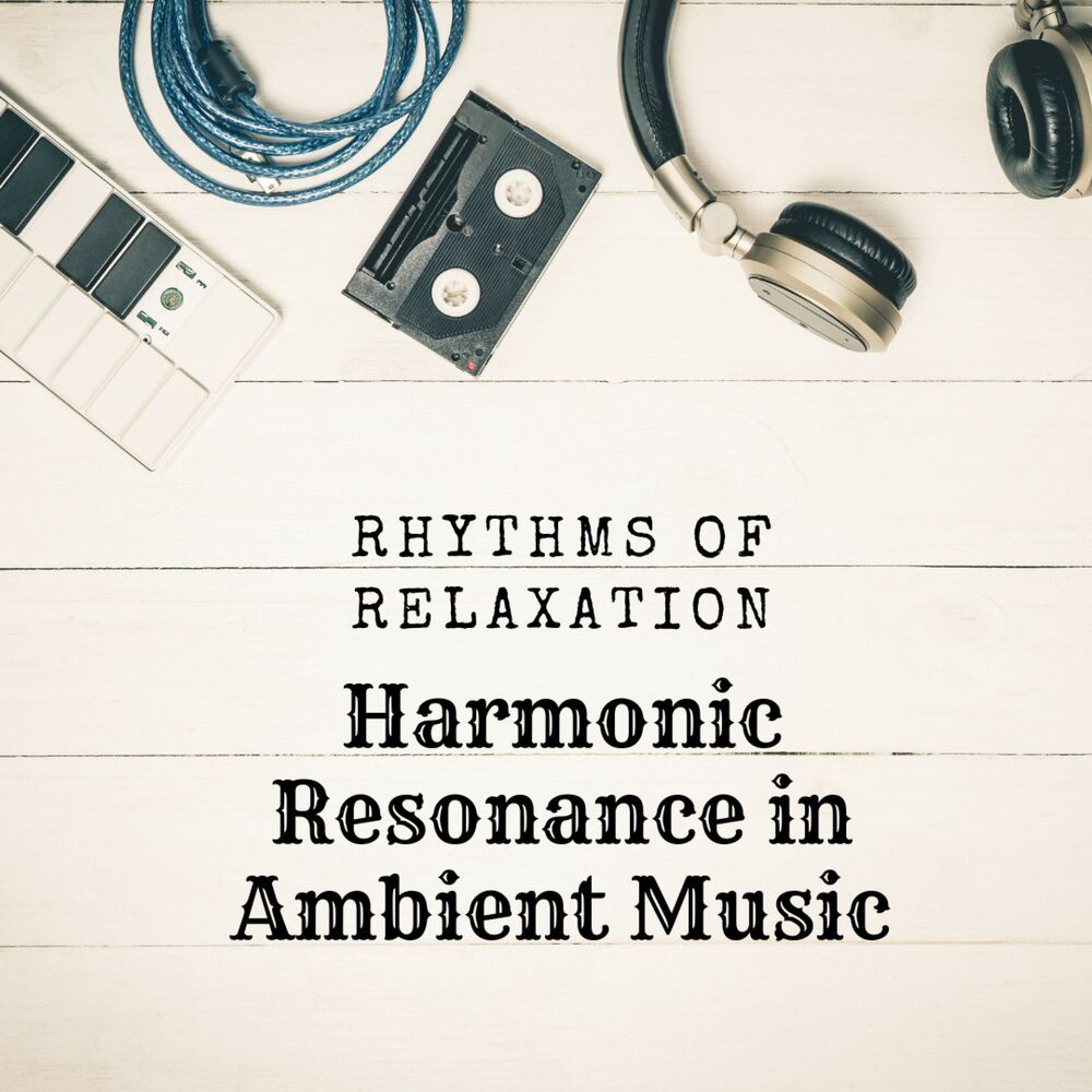 Picture of Rhythms of Relaxation: Harmonic Resonance in Ambient Music