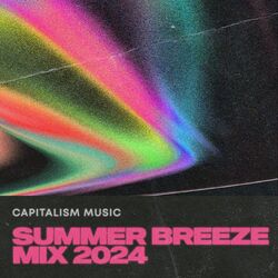 Cover of Capitalism Music Summer Breeze Mix 2024